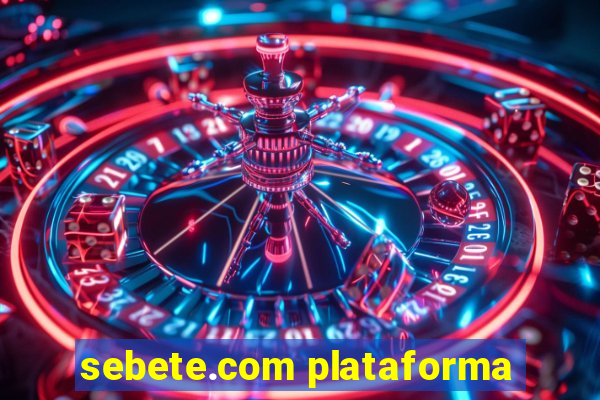 sebete.com plataforma